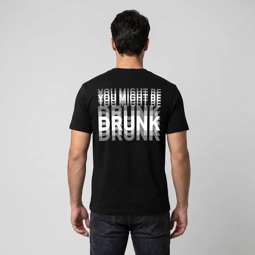You Might Be Drunk T-Shirt